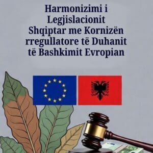 Harmonizimi i Legjislacionit shqiptar me Kornizën rregullatore të Duhanit të Bashkimit Evropian