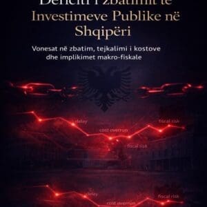 Deficiti i zbatimit të Investimeve Publike në Shqipëri